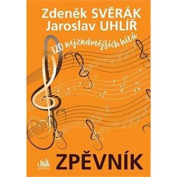 Zpěvník Zdeněk Svěrák a Jaroslav Uhlíř: 120 nejznámějších hitů (978-80-271-0443-7)