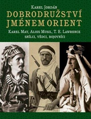 Dobrodružství jménem Orient - Karel Jordán, Karel Deniš