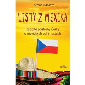 Listy z Mexika: Osobité postřehy Češky o mexických odlišnostech (978-80-7633-819-7)
