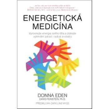 Energetická medicína: Vyrovnejte energii svého těla a získejte optimální zdraví, radost a vitalitu (978-80-7263-946-5)