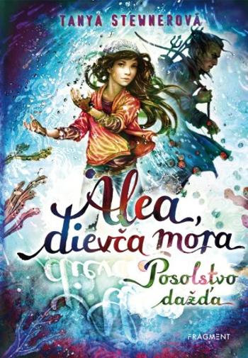 Alea, dievča mora 5 – Posolstvo dažďa - Tanya Stewnerová - e-kniha