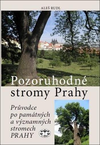 Pozoruhodné stromy Prahy - Aleš Rudl