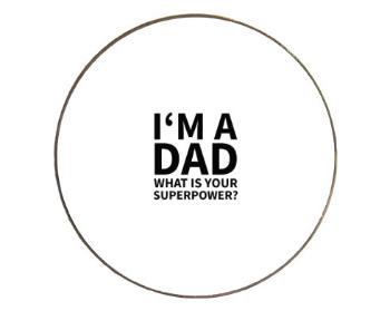 Magnet kulatý kov I'm a dad, what is your superpow
