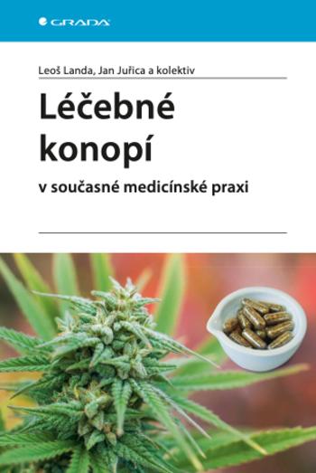 Léčebné konopí v současné medicínské praxi - Jan Juřica, kolektiv autorů, Landa Leoš - e-kniha