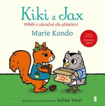 Kiki a Jax - Příběh o zázračné síle přátelství - Marie Kondo, Salina Yoonová