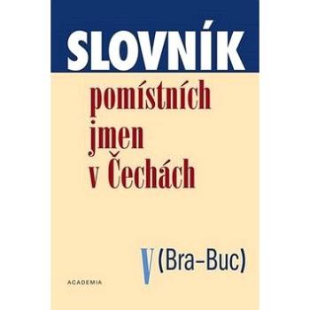 Slovník pomístních jmen v Čechách V: Bra-Buc (978-80-200-1787-1)