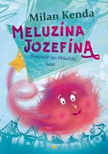 Meluzína Jozefína - Kenda Milan
