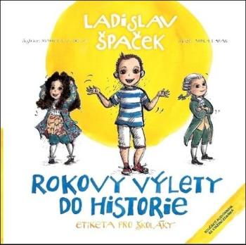 Rokovy výlety do historie - Špaček Ladislav