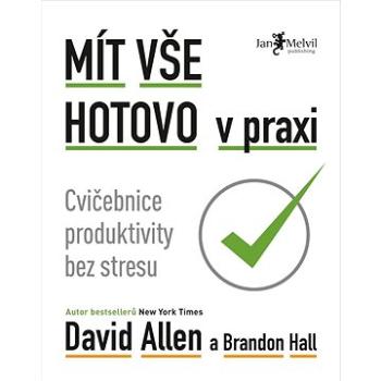 Mít vše hotovo v praxi: Cvičebnice produktivity bez stresu (978-80-7555-064-4)