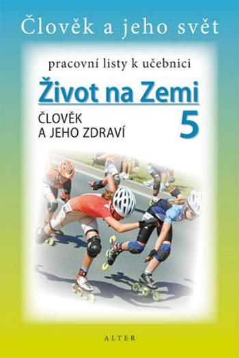 Pracovní listy k učebnici Život na Zemi 5, Člověk a jeho zdraví - 16