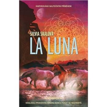 La Luna: Následuj pravdivou stezku koní a nikdy se neztratíš (978-80-7666-031-1)