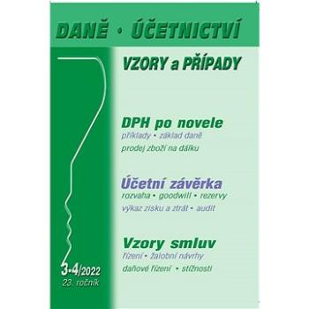 Daně, účetnictví, vzory a případy 3-4/2022: Účetní závěrka za rok 2021, Novela DPH v příkladech (9771213927217)