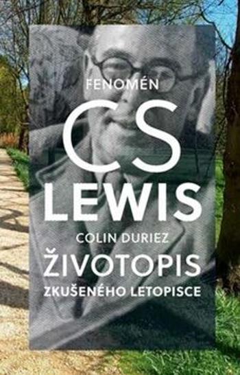 Fenomén C. S. Lewis Životopis zkušeného letopisce - Colin Duriez