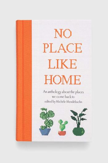 Knížka Ryland, Peters & Small Ltd No Place Like Home, Michele Mendelssohn