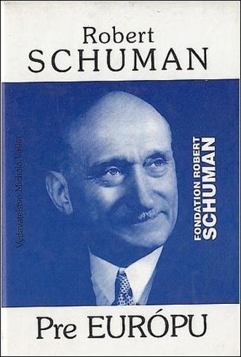 Pre Európu - Schuman Robert