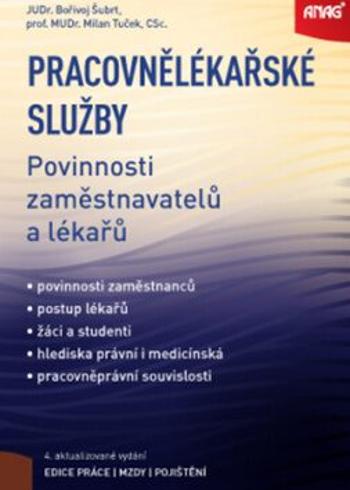 Pracovnělékařské služby – povinnosti zaměstnavatelů a lékařů - Bořivoj Šubrt, TUČEK Milan MUDr. prof. CSc.