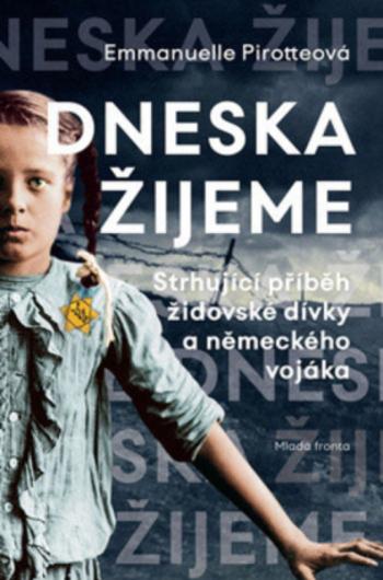 Dneska žijeme - Emmanuelle Pirotteová - e-kniha