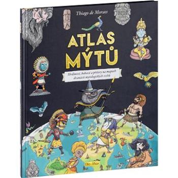 Atlas mýtů: Hrdinové, bohové a příšery na mapách dvanácti mytologických světů (978-80-87034-86-6)