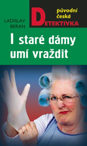 I staré dámy umí vraždit - Ladislav Beran - e-kniha