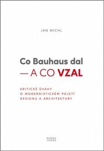 Co Bauhaus dal - a co vzal - Jan Michl