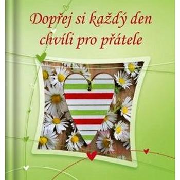 Dopřej si každý den chvíli pro přátele (978-80-7297-123-7)