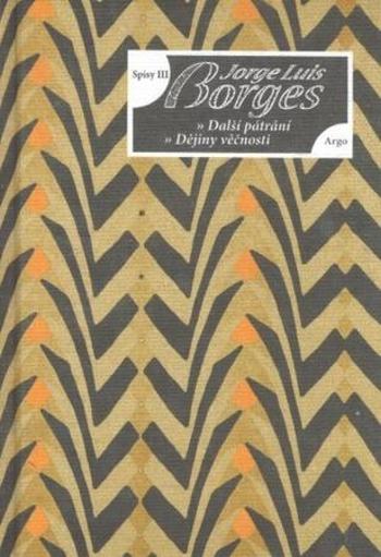 Spisy III Eseje, Další pátrání, Dějiny věčnosti - Borges Jorge Luis