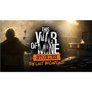 This War of Mine: Stories - Last Broadcast - PC DIGITAL (661642)