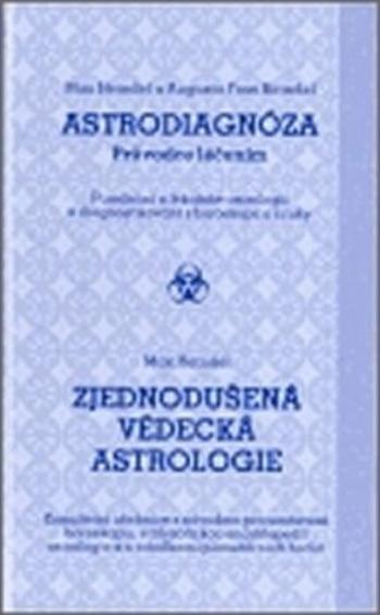 Astrodiagnóza - průvodce léčením / Zjednodušená vědecká astrologie - Augusta Fossová-Heindelová, Max Heindel