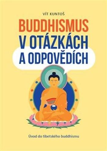 Buddhismus v otázkách a odpovědích - Kuntoš Vít