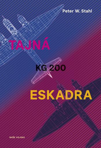 Tajná eskadra KG 200 - Stahl P.W.