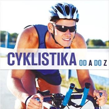 Cyklistika: od A do Z (978-80-7639-007-2)