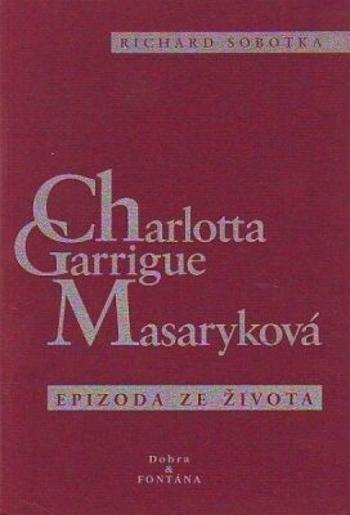 Charlotta Garrigue Masaryková - Richard Sobotka