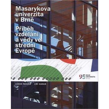 Masarykova univerzita v Brně: Příběh vzdělání a vědy ve střední Evropě (978-80-210-4850-8)