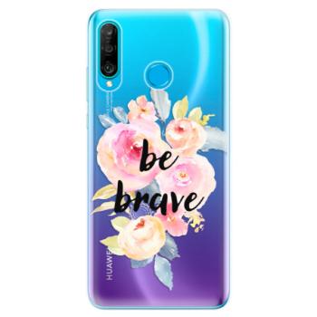 Odolné silikonové pouzdro iSaprio - Be Brave - Huawei P30 Lite