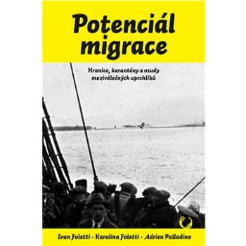 Potenciál migrace: Hranice, karantény a osudy meziválečných uprchlíků (978-80-7485-259-6)