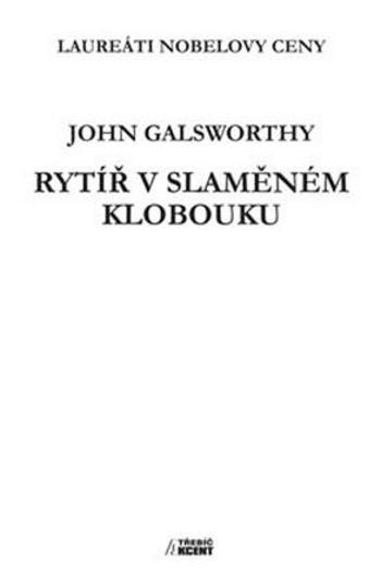 Rytíř v slaměném klobouku - Galsworthy John