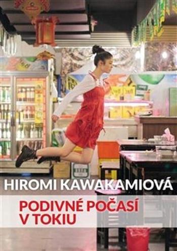 Podivné počasí v Tokiu - Kawakamiová Hiromi