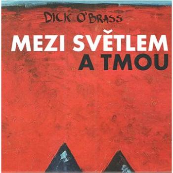Dick O`Brass: Mezi světlem a tmou - CD (DOB03-2)