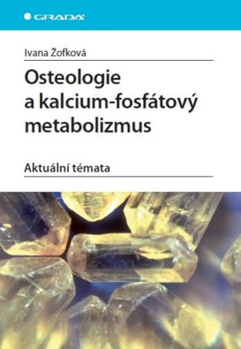 Osteologie a kalcium-fosfátový metabolizmus - Ivana Žofková - e-kniha