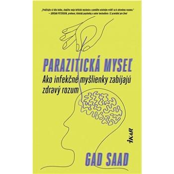 Parazitická myseľ: Ako infekčné myšlienky zabíjajú zdravý rozum (978-80-551-8168-4)