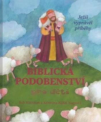 Biblická podobenství pro děti - Bob Hartman, Krisztina Kállai Nagyová