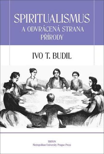 Spiritualismus a odvrácená strana přírody - Budil Ivo T.