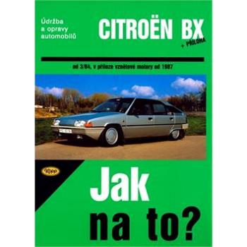 Citroën BX 16,17 A 19 od 3/84: Údržba a opravy automobilů č. 33 (80-7232-094-7)