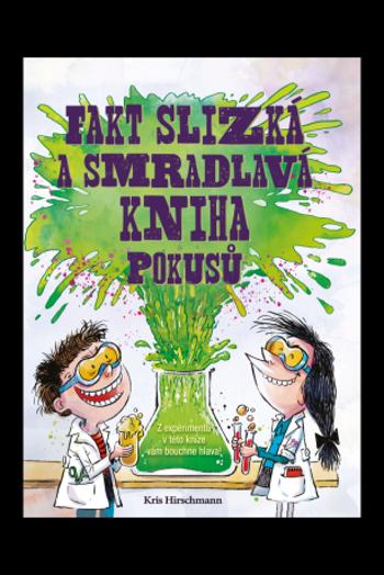 Fakt slizká a smradlavá kniha pokusů - Kris Hirschmannová