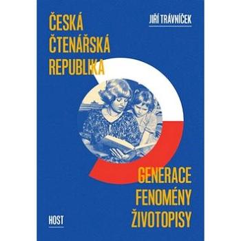 Česká čtenářská republika: Generace - fenomény - životopisy (978-80-7491-850-6)