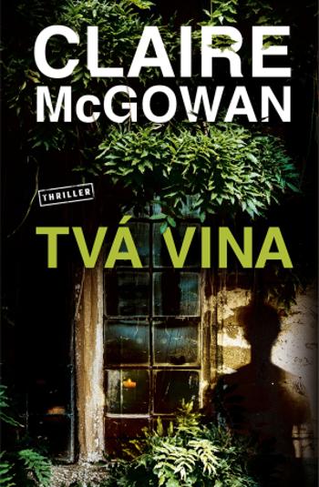 Tvá vina - Claire McGowan - e-kniha