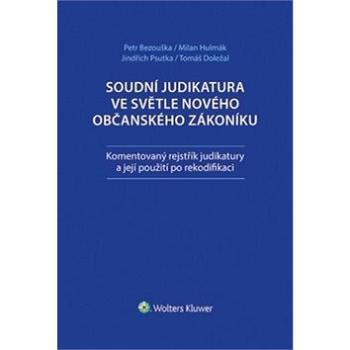 Soudní judikatura ve světle nového občanského zákoníku: Komentovaný rejstřík judikatury a její použi (978-80-7552-090-6)