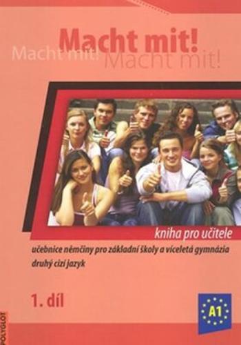 Macht Mit 1 kniha pro učitele - Doris Dusilová, Miluše Jankásková, Mark Schneider, Jens Krüger, Vladimíra Kolocová