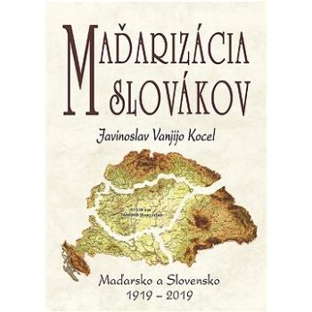 Maďarizácia Slovákov: Maďarsko a Slovensko 1919 - 2019 (978-80-8079-303-6)