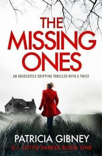 The Missing Ones: An absolutely gripping thriller with a jaw-dropping twist - Patricia Gibneyová